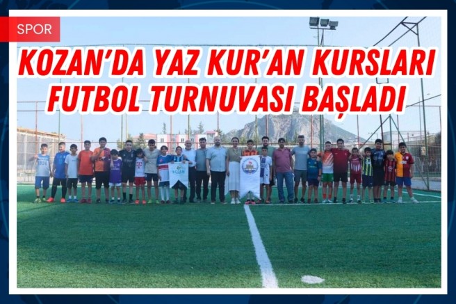 KOZAN'DA YAZ KUR'AN KURSLARI FUTBOL TURNUVASI BAŞLADI