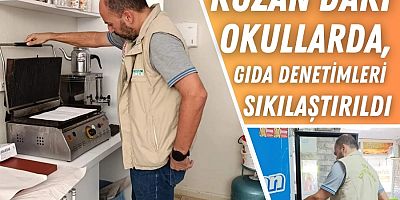 KOZAN’DAKİ OKULLARDA, GIDA DENETİMLERİ SIKILAŞTIRILDI